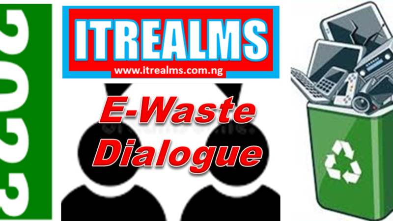 Stakeholders To Brainstorm At  2023 ITREALMS E-Waste Dialogue